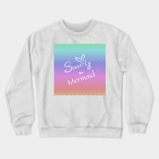 Secretly a Mermaid calligraphy and rainbow scales Crewneck Sweatshirt